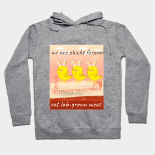 we are chicks forever, eat lab-grown meat Hoodie